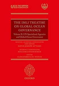The IMLI Treatise on Global Ocean Governance Volume II UN Specialized Agencies and Global Ocean Governance