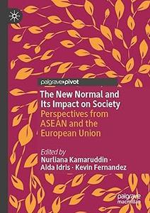 The New Normal and Its Impact on Society Perspectives from ASEAN and the European Union