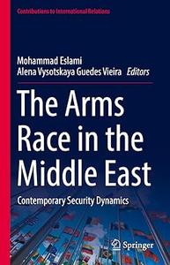 The Arms Race in the Middle East Contemporary Security Dynamics