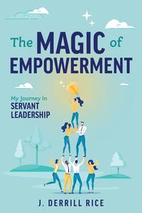 The Magic of Empowerment My Journey in Servant Leadership