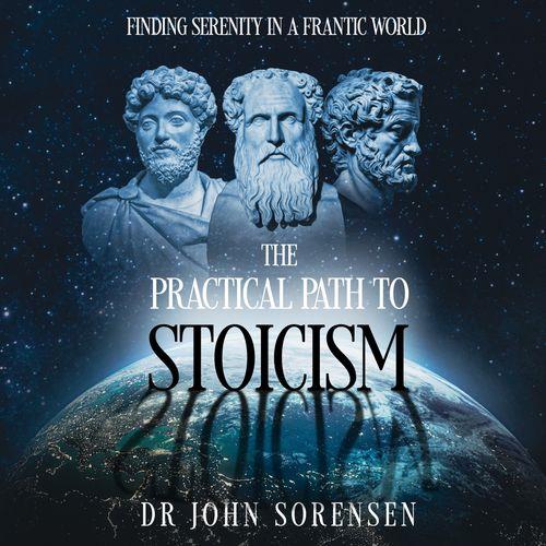 The Practical Path to Stoicism Finding Serenity in a Frantic World [Audiobook]