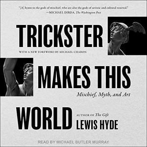 Trickster Makes This World Mischief, Myth, and Art [Audiobook] (2024)