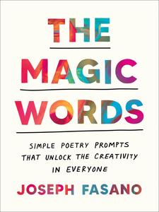 The Magic Words Simple Poetry Prompts That Unlock the Creativity in Everyone