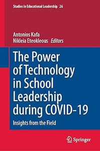 The Power of Technology in School Leadership during COVID–19 Insights from the Field