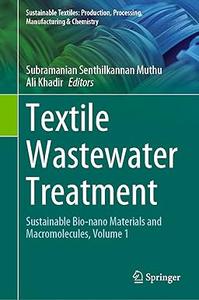 Textile Wastewater Treatment Sustainable Bio–nano Materials and Macromolecules, Volume 1