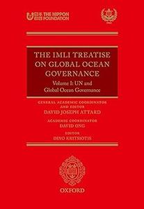 The IMLI Treatise on Global Ocean Governance Volume I UN and Global Ocean Governance