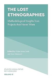 The Lost Ethnographies Methodological Insights From Projects That Never Were