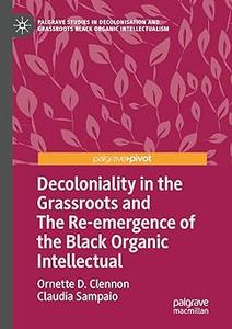 Decoloniality in the Grassroots and The Re–emergence of the Black Organic Intellectual