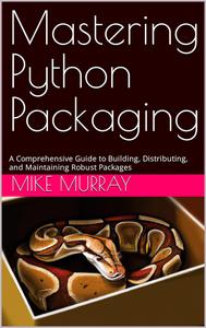 Mastering Python Packaging