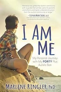 I Am Me My Personal Journey with My Forty Plus Autistic Son