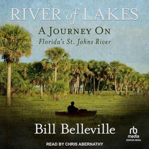 River of Lakes A Journey on Florida's St. Johns River [Audiobook]