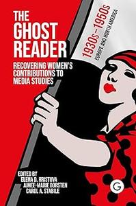 The Ghost Reader Recovering Women's Contributions to Media Studies
