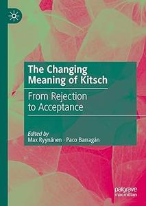 The Changing Meaning of Kitsch From Rejection to Acceptance
