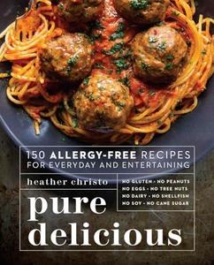 Pure delicious  more than 150 delectable allergen-free recipes without gluten, dairy, eggs, soy, peanuts, tree nuts, shellfish