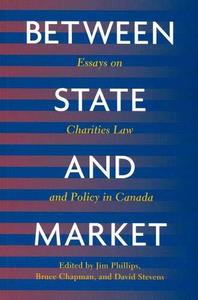 Between State and Market Essay on Charities Law and Policy in Canada