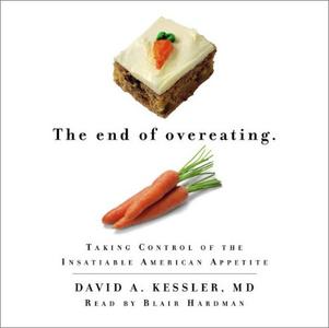 The End of Overeating Taking Control of the Insatiable American Appetite [Audiobook]
