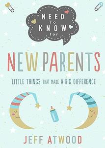 Need to Know for New Parents Little Things That Make a Big Difference