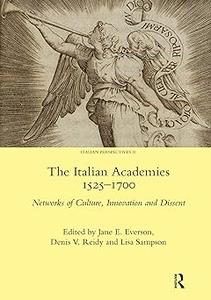 The Italian Academies 1525–1700 Networks of Culture, Innovation and Dissent