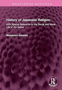 History of Japanese Religion With Special Reference to the Social and Moral Life of the Nation