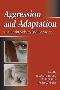 Aggression and Adaptation The Bright Side to Bad Behavior