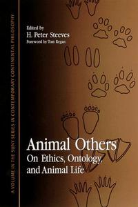 Animal Others On Ethics, Ontology, and Animal Life