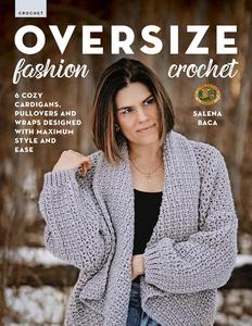 Oversize Fashion Crochet 6 Cozy Cardigans, Pullovers & Wraps Designed with Maximum Style and Ease