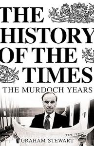 The History of the Times The Murdoch Years 1981-2002