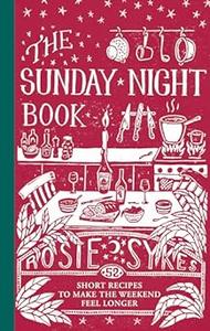 The Sunday Night Book 52 short recipes to make the weekend feel longer (Repost)