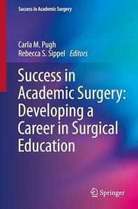 Success in Academic Surgery Developing a Career in Surgical Education (Repost)