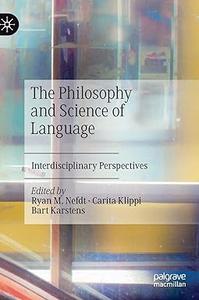 The Philosophy and Science of Language Interdisciplinary Perspectives