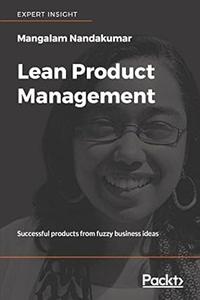 Lean Product Management Successful products from fuzzy business ideas