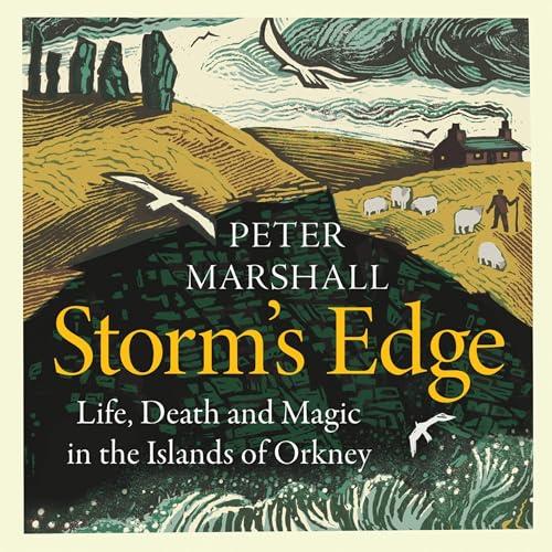 Storm's Edge Life, Death and Magic in the Islands of Orkney [Audiobook]