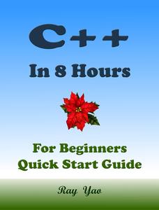 C++ C++ Coding. From Zero to Hero in 8 Hours. C++ Programming