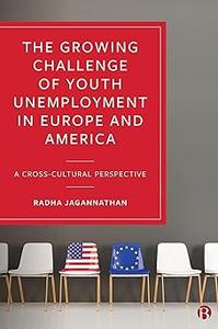 The Growing Challenge of Youth Unemployment in Europe and America A Cross–Cultural Perspective