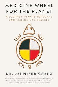 Medicine Wheel for the Planet A Journey Toward Personal and Ecological Healing