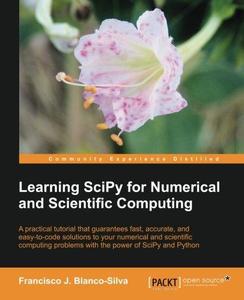 Learning SciPy for numerical and scientific computing  a practical tutorial that guarantees fast, accurate, and easy-to-code s