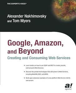 Google, Amazon, and Beyond Creating and Consuming Web Services (Repost)