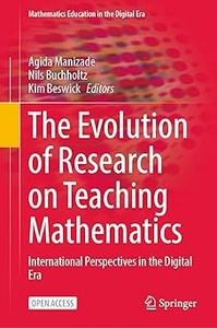 The Evolution of Research on Teaching Mathematics International Perspectives in the Digital Era