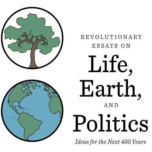 Life, Earth, and Politics Ideas for the Next 400 Years [Audiobook]