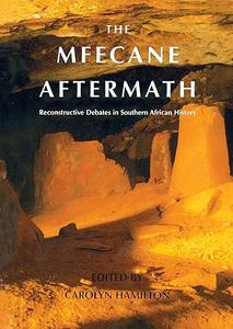 The Mfecane Aftermath Reconstructive Debates in Southern African History