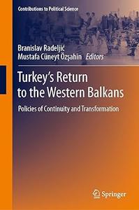 Turkey's Return to the Western Balkans Policies of Continuity and Transformation