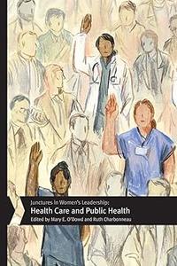 Junctures in Women’s Leadership Health Care and Public Health