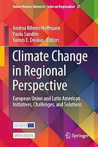 Climate Change in Regional Perspective European Union and Latin American Initiatives, Challenges, and Solutions
