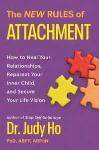 The New Rules of Attachment How to Heal Your Relationships, Reparent Your Inner Child, and Secure Your Life Vision