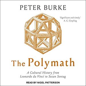 The Polymath A Cultural History from Leonardo da Vinci to Susan Sontag [Audiobook] (2024)