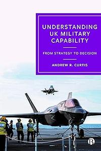Understanding UK Military Capability From Strategy to Decision