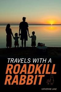 Travels with a Roadkill Rabbit