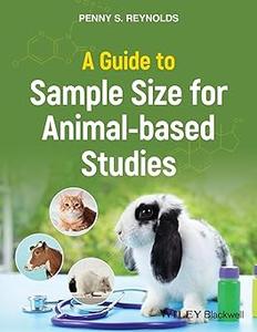 A Guide to Sample Size for Animal–based Studies