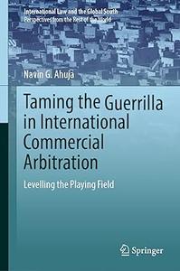 Taming the Guerrilla in International Commercial Arbitration Levelling the Playing Field