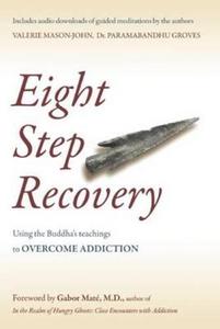 Eight step recovery  using the buddha's teachings to overcome addiction